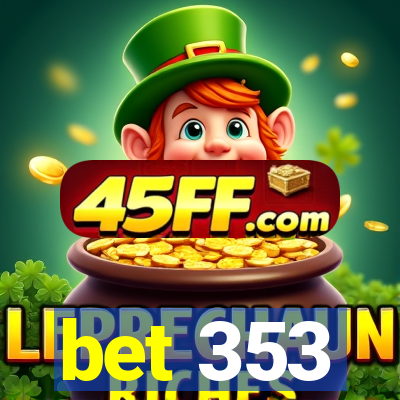 bet 353